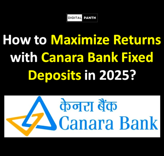 How to Maximize Returns with Canara Bank Fixed Deposits