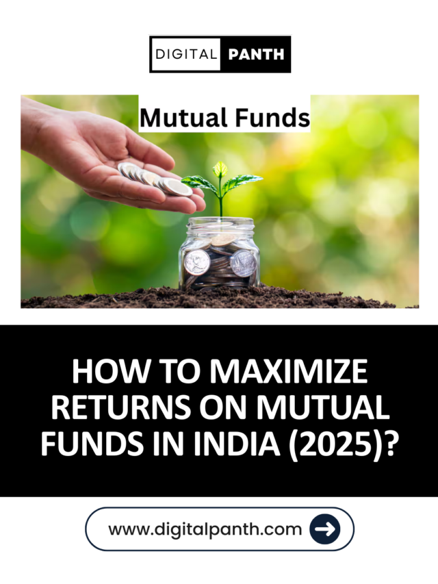 How to Maximize Returns on Mutual Funds in India (2025)